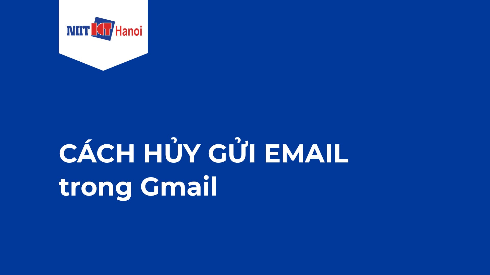 02 Cách Hủy Gửi Email trong Gmail