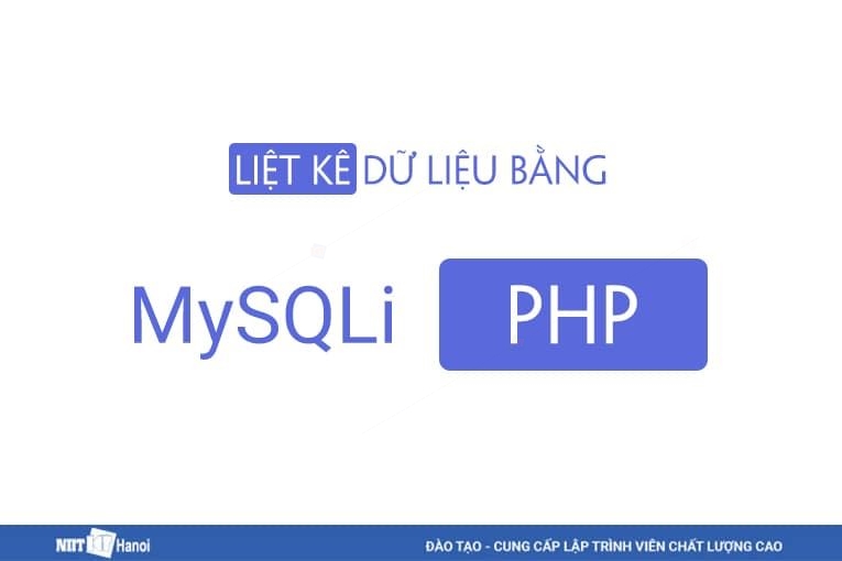 Hướng dẫn liệt kê dữ liệu bằng MySQLi - Tự học lập trình PHP