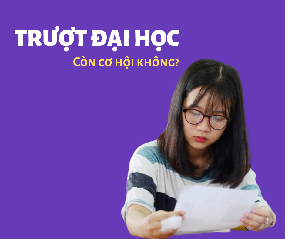 Trượt đại học 2020, thí sinh còn cơ hội không?