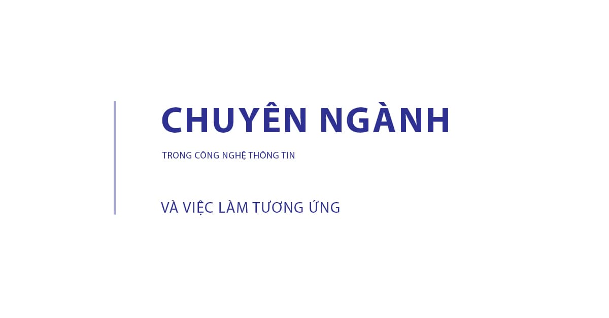 Chuyên ngành công nghệ thông tin và việc làm tương ứng