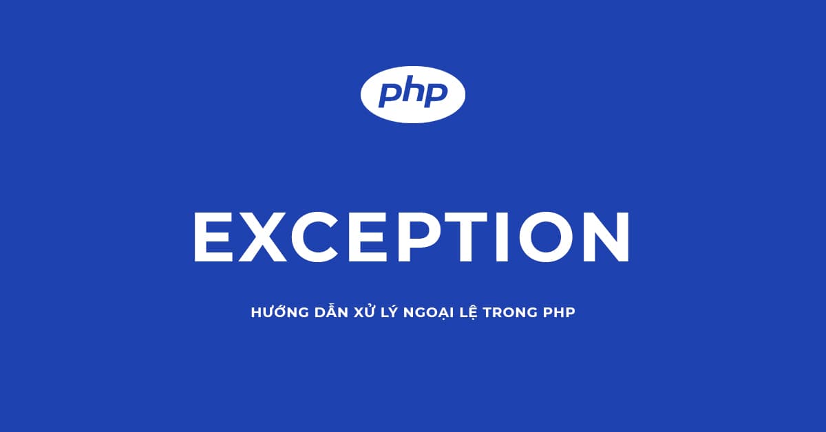 Hướng dẫn Xử lý Ngoại lệ trong PHP