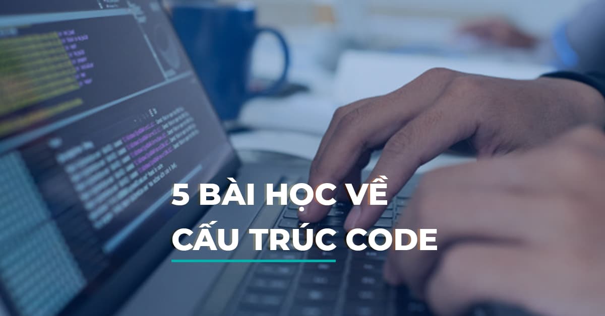 5 Bài học về cấu trúc code