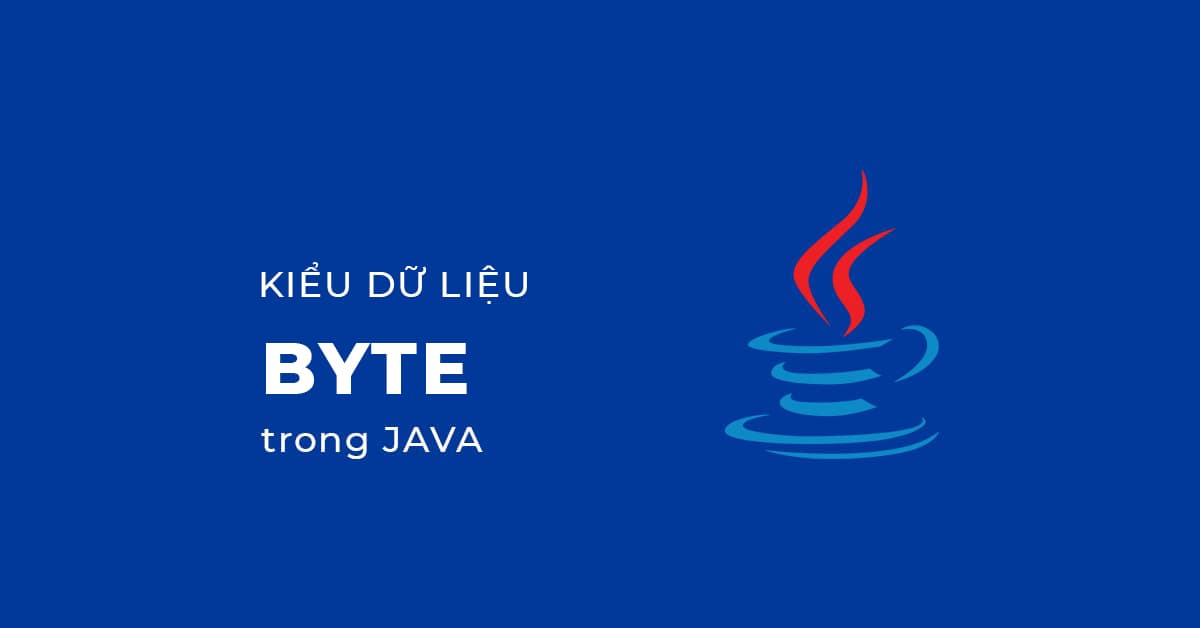 Kiểu dữ liệu byte trong Java