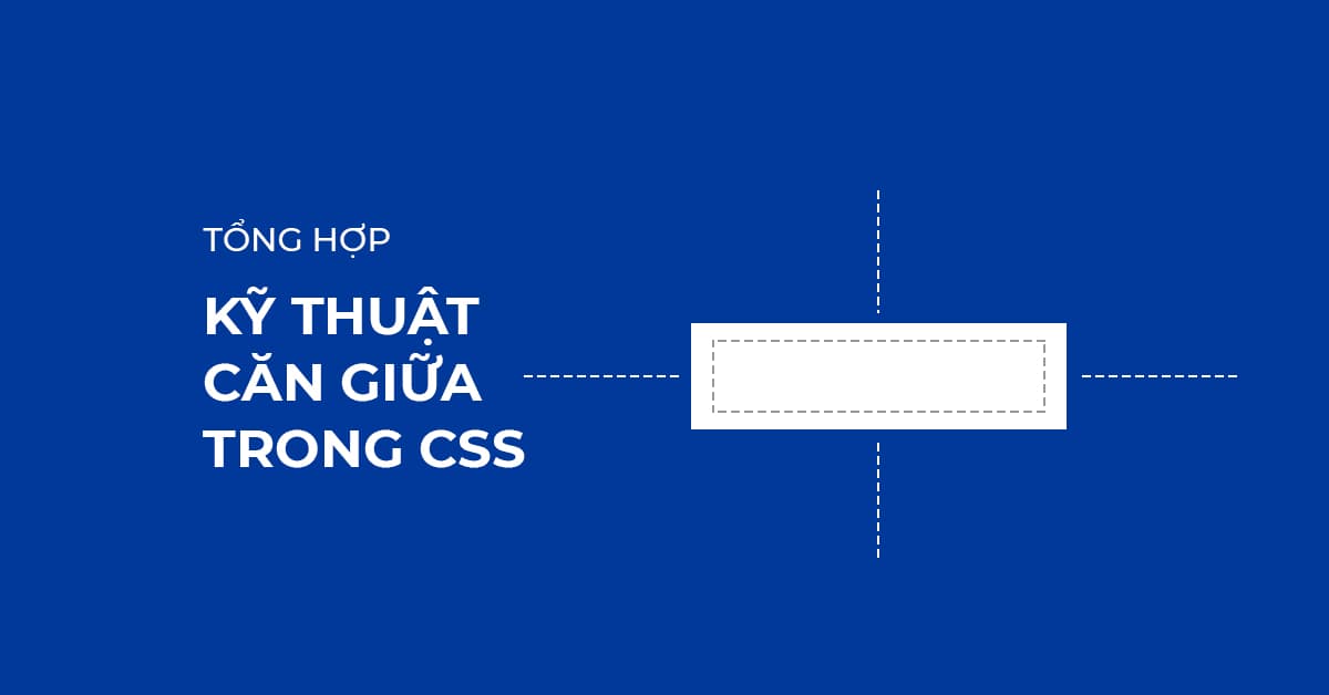  Kỹ thuật căn giữa trong CSS