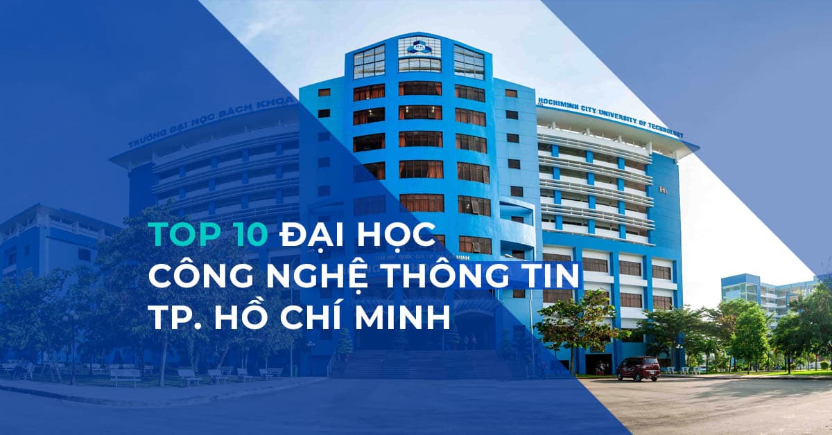 Top 10 Đại học Công nghệ thông tin Hồ Chí Minh