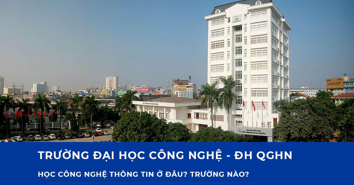 Học công nghệ thông tin ở Đại học Công nghệ - Đại học Quốc gia Hà Nội