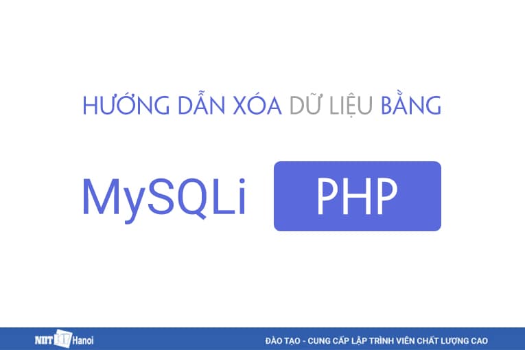 Hướng dẫn Xóa dữ liệu bằng MySQLi