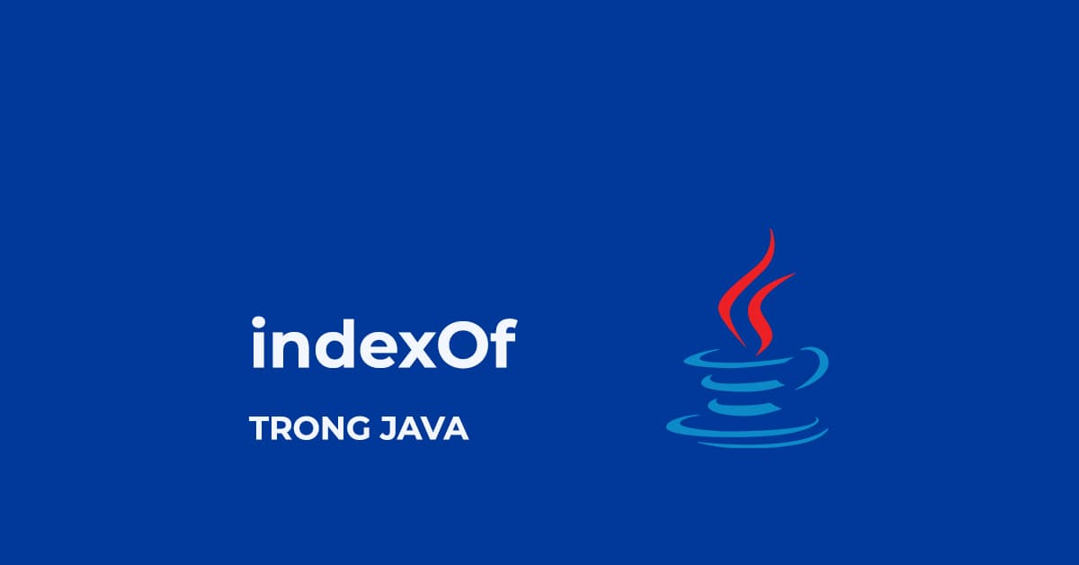Phương thức indexOf trong Java
