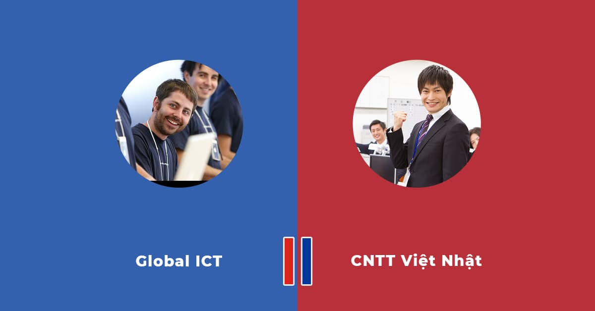 Nên chọn CNTT Việt Nhật Hay CNTT Global ICT
