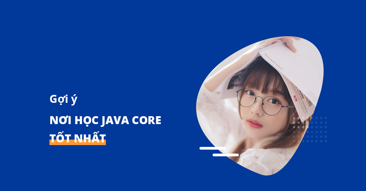 Nơi Học Java Core tốt nhất 2021