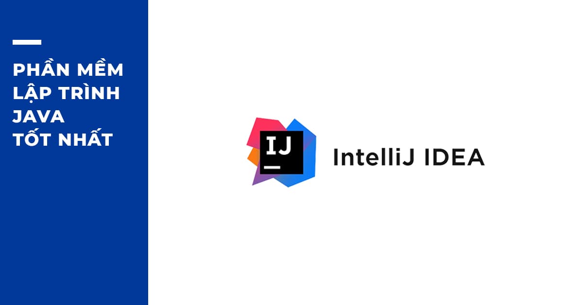 Phần mềm Lập trình Java tốt nhất: IntelliJ IDEA