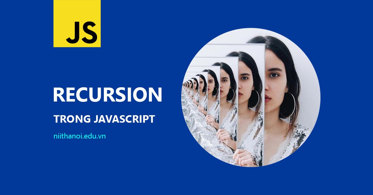 Recursion (Đệ Quy) trong JavaScript