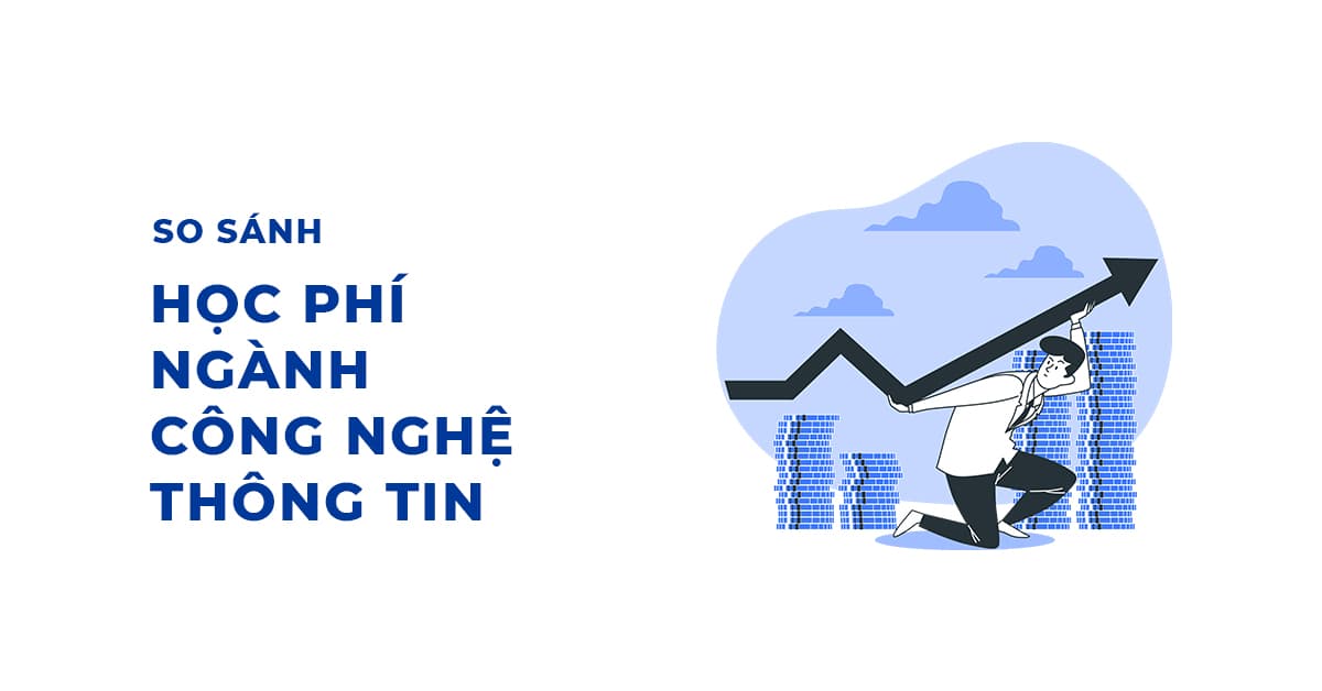 So sánh HỌC PHÍ ngành công nghệ thông tin