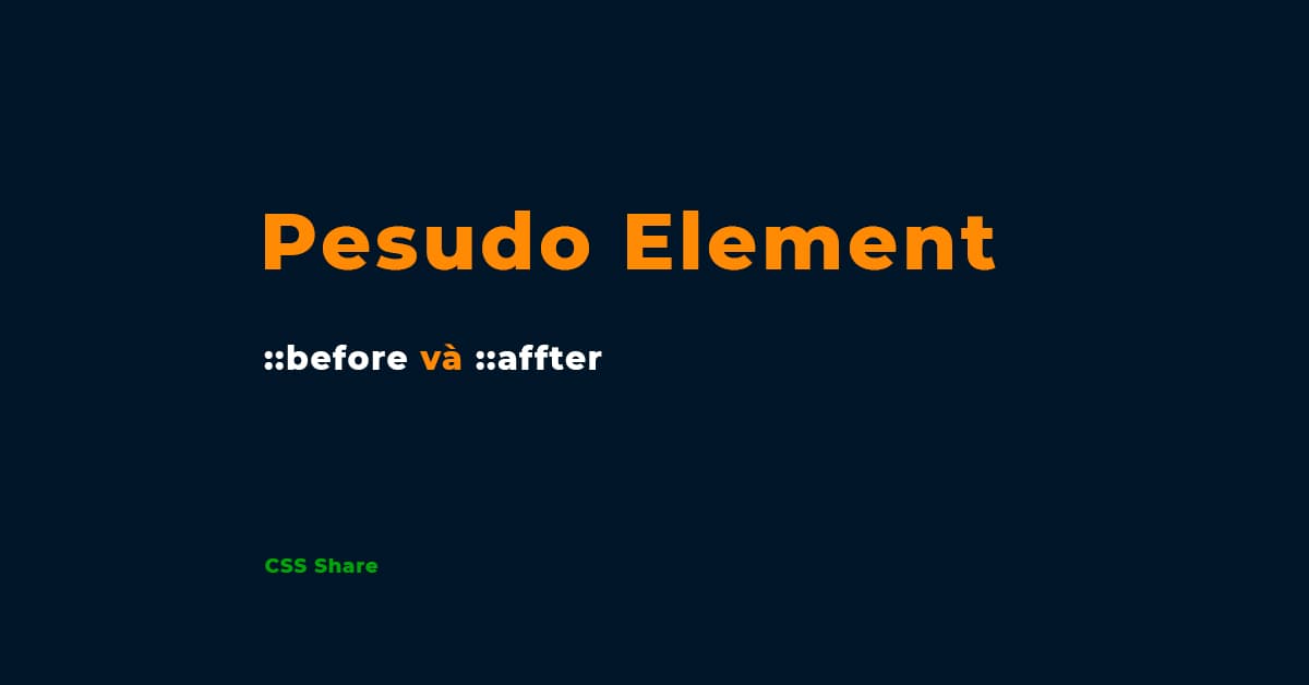 Cùng tìm hiểu một chút về Pesudo Element ::after và ::before trong CSS
