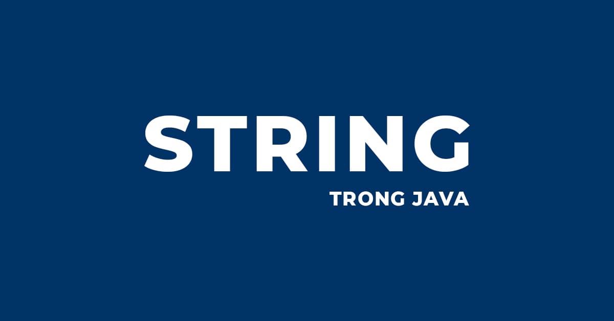 Hương dẫn thao tác với Chuỗi (String) trong Java