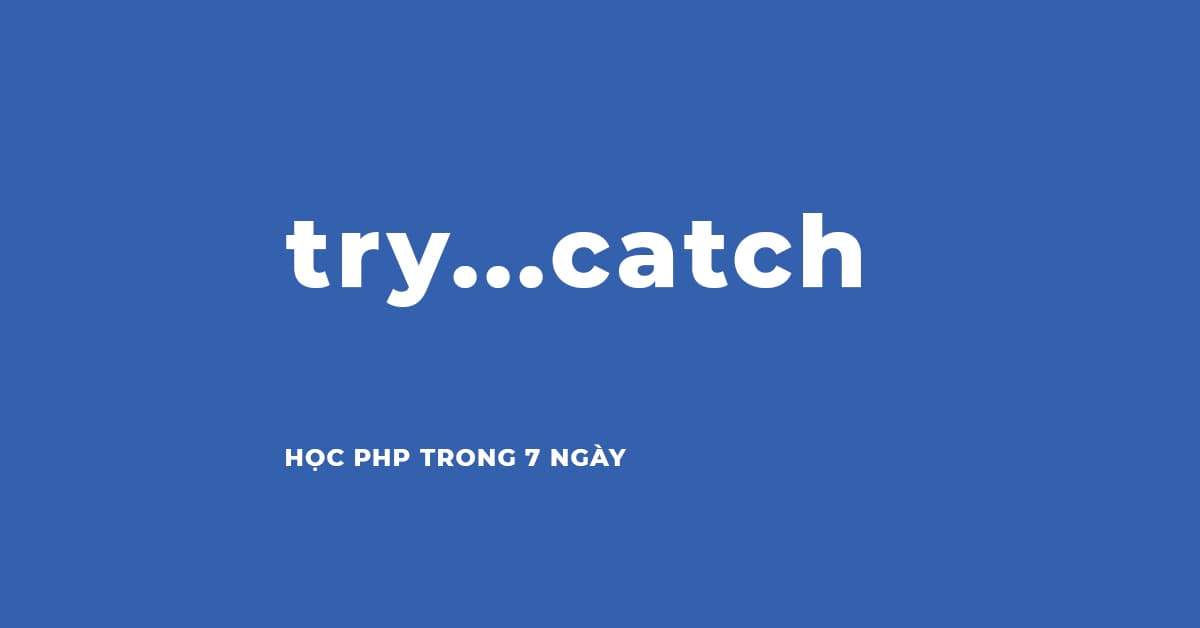 Ví dụ sử về cách sử dụng try...catch để xử lý ngoại lệ trong Lập trình PHP