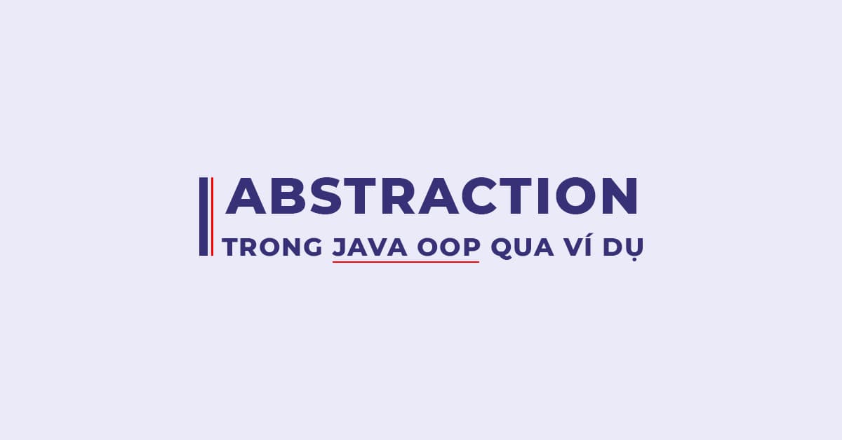 Ví dụ Abstraction trong Lập trình hướng đối tượng Java