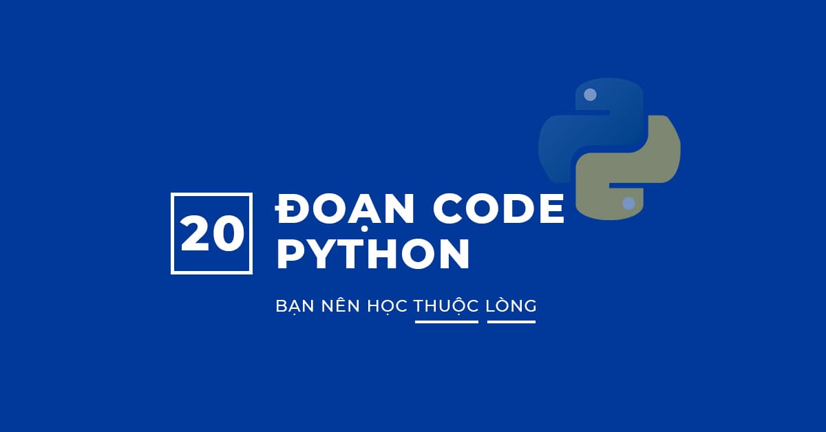 20 Đoạn code Python bạn nên thuộc lòng