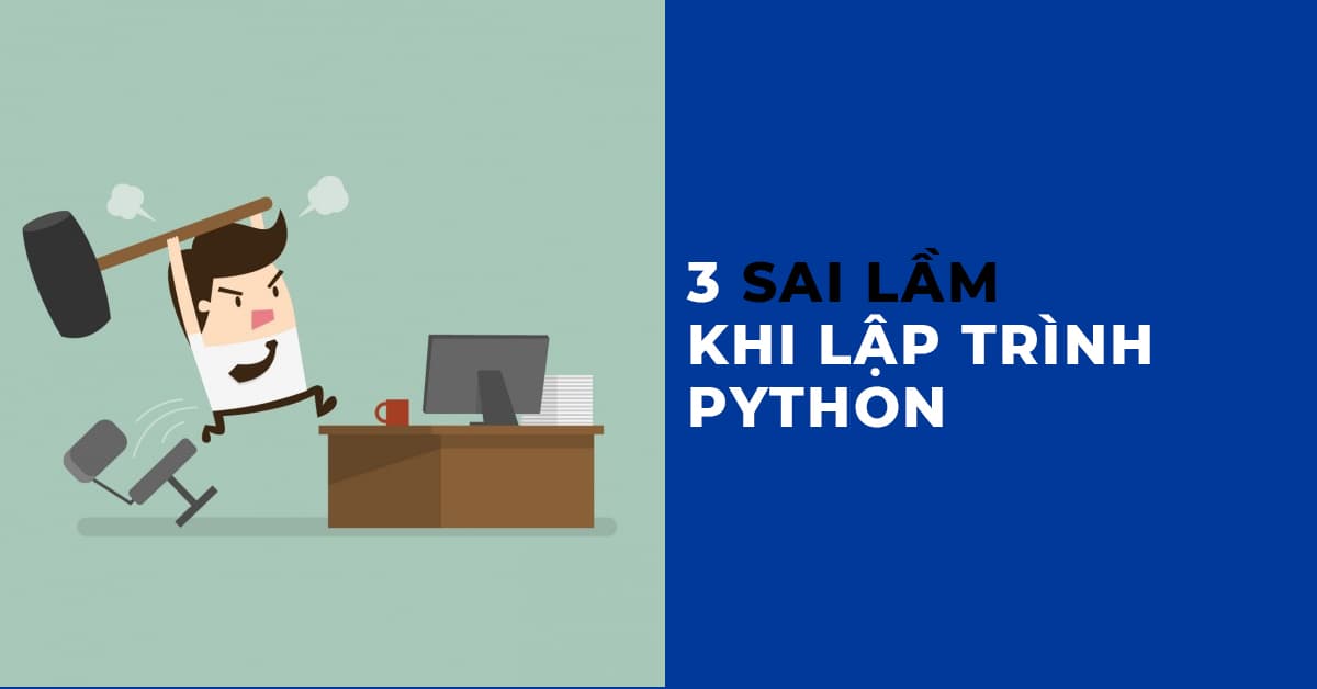 3 SAI LẦM phổ biến nhất khi Lập trình PYTHON