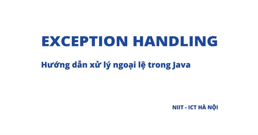 Hướng dẫn cơ chế xử lý Exception trong Java (Phần I)