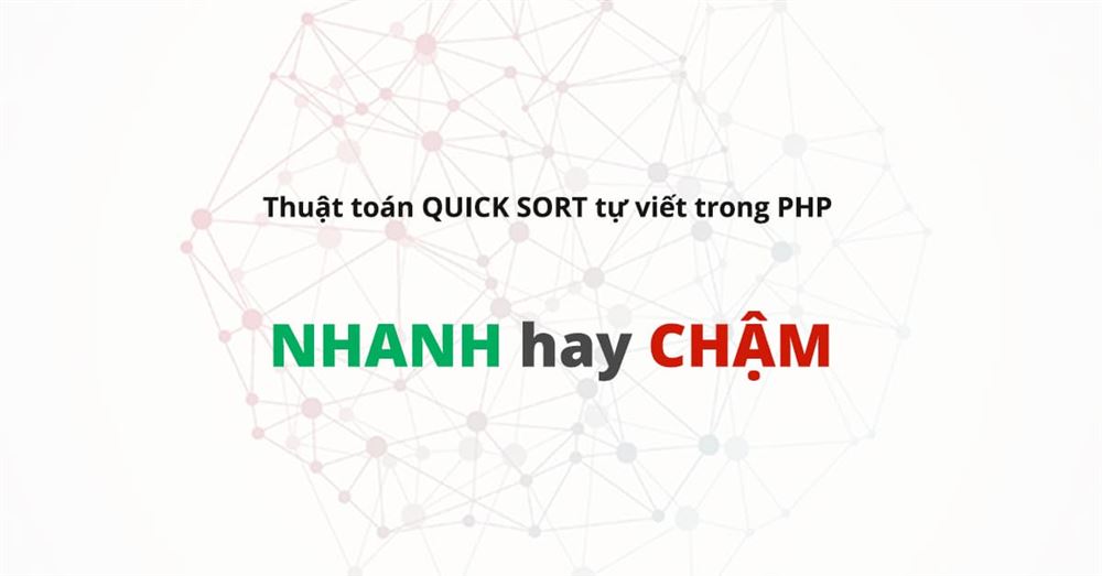 Thuật toán quick sort tự viết trong PHP NHANH hay CHẬM?