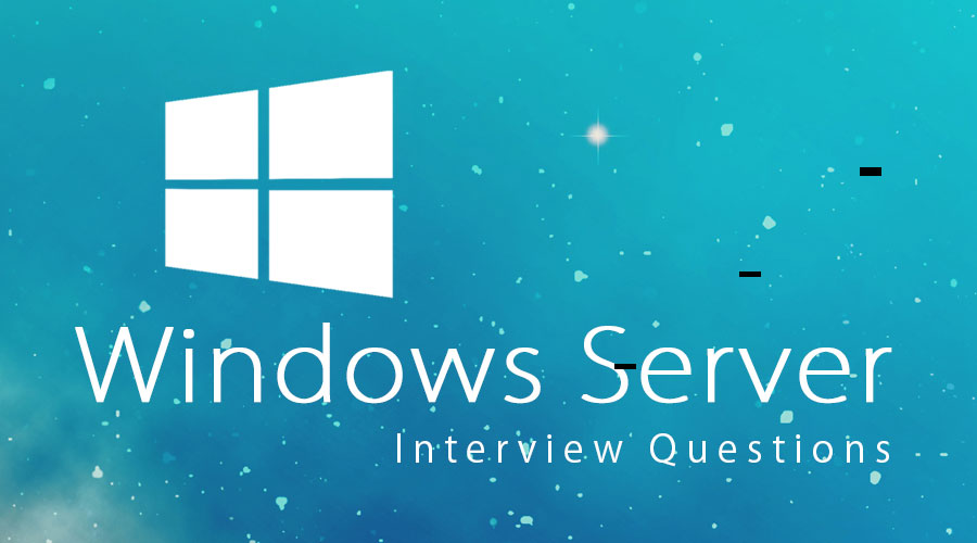 Câu hỏi phỏng vấn Windows Server (Cơ bản)