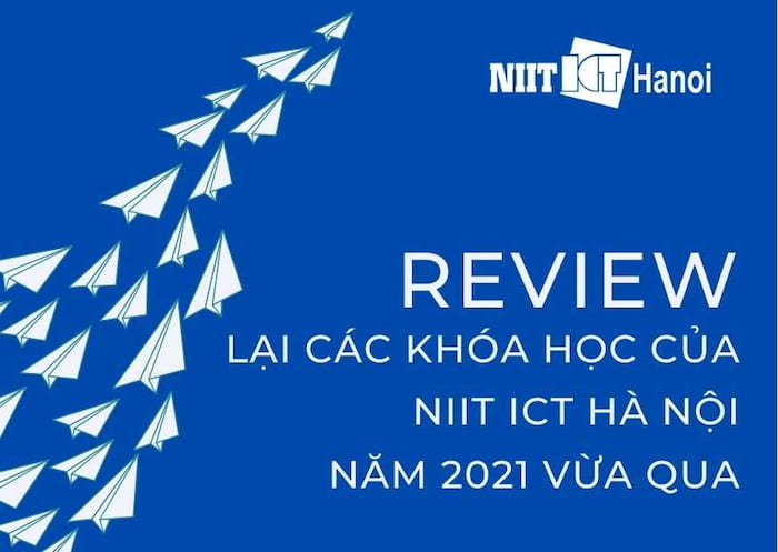 Review lại các khóa học của NIIT ICT Hà Nội năm 2021 vừa qua 