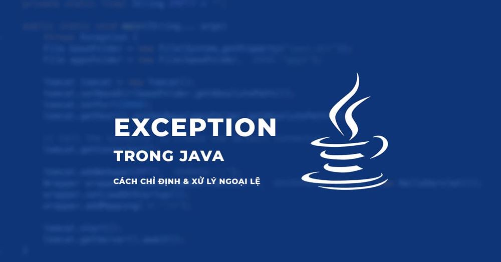 Cách Chỉ định và Xử lý các Ngoại lệ trong JAVA