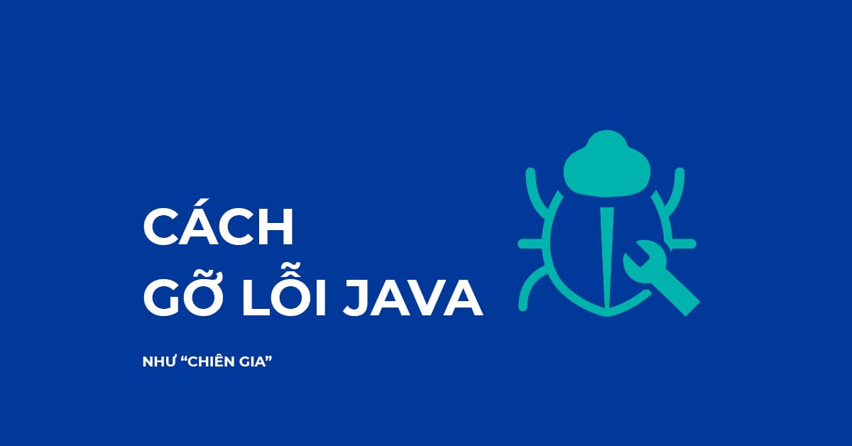 Cách gỡ lỗi Java như một Chiên Gia - NIIT - ICT Hà Nội