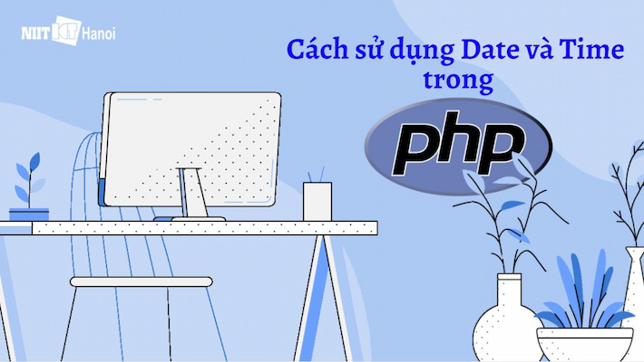 Cách sử dụng Date và Time trong PHP