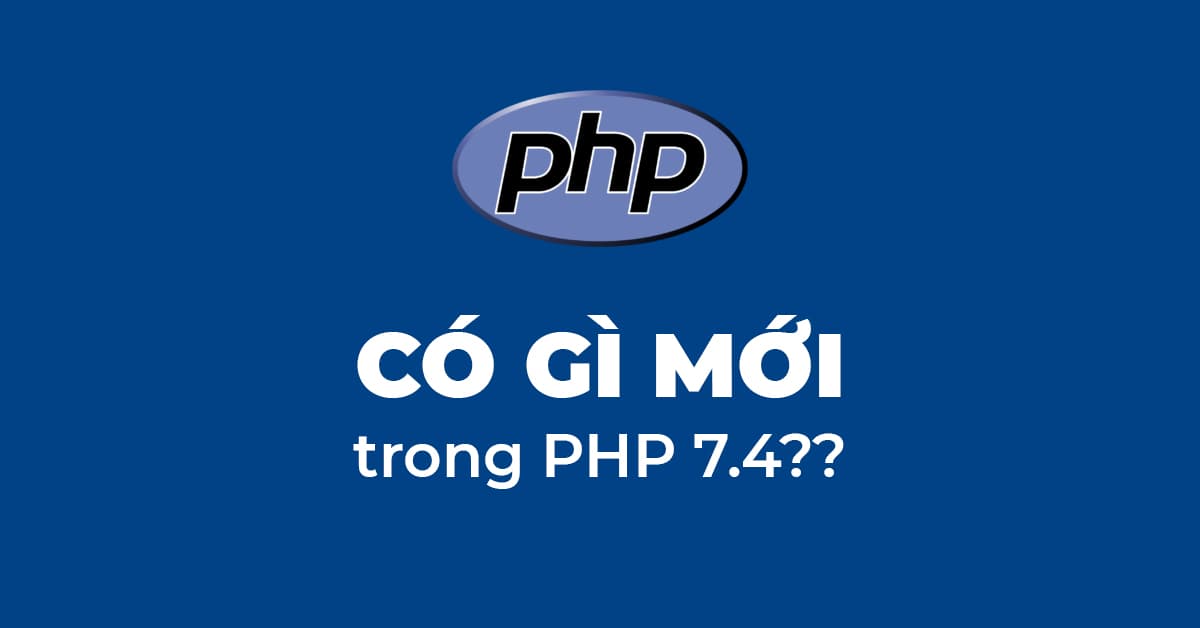 Có gì mới trong PHP 7.4???