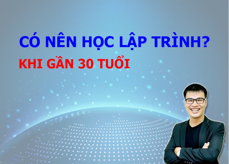 Gần 30 tuổi có học được lập trình?