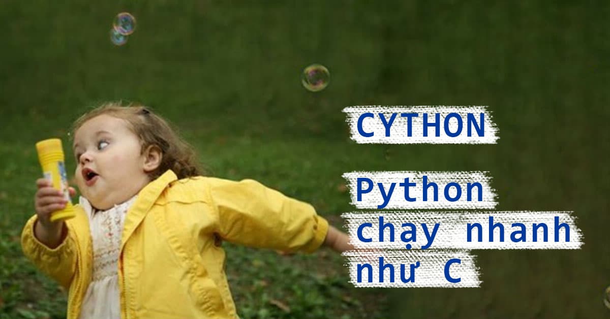 Cython: Python chạy nhanh như C