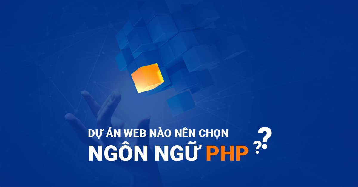Những Dự án WEB nào nên chọn PHP