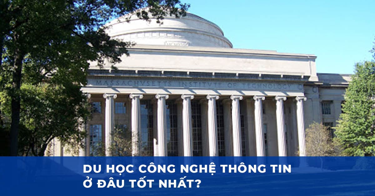 Du học công nghệ thông tin ở đâu tốt nhất?