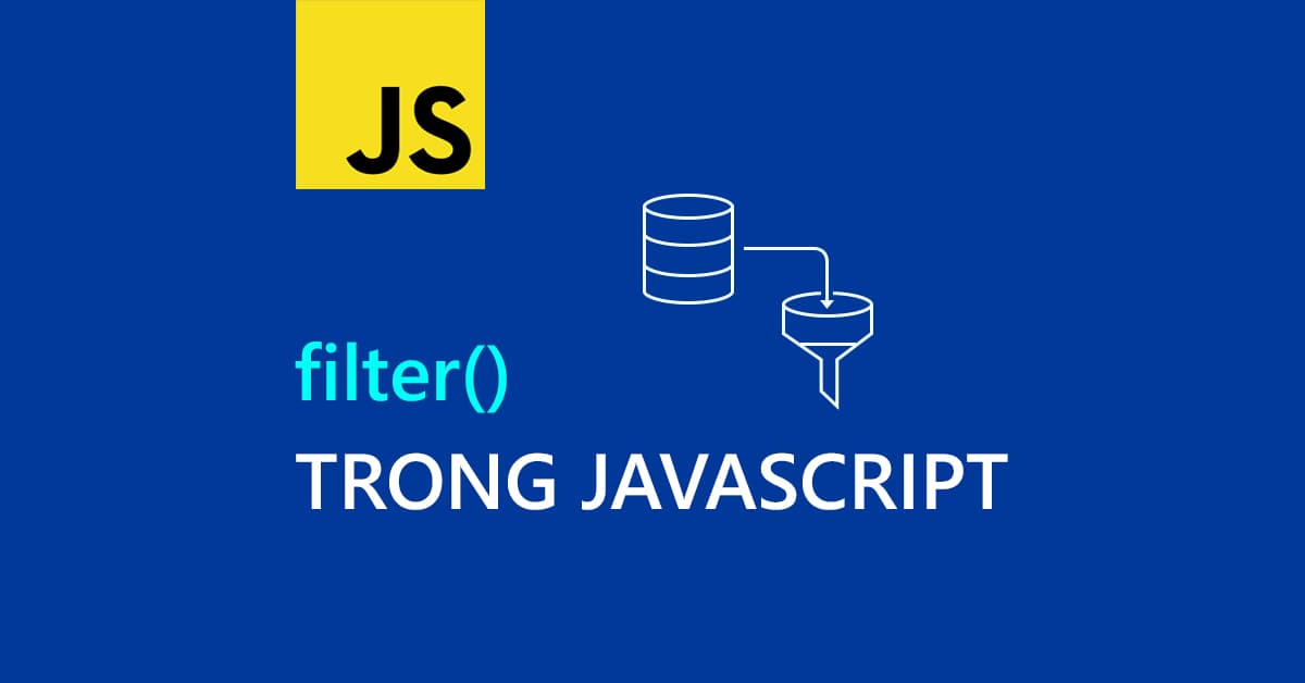 Cách sử dụng filter() JavaScript