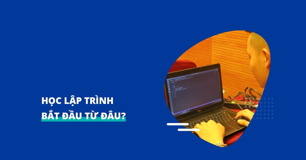 TỰ HỌC LẬP TRÌNH BẮT ĐẦU TỪ ĐÂU?