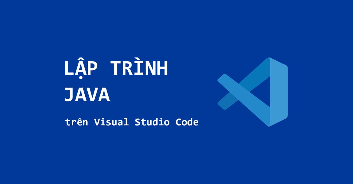 Lập trình Java trên Visual Studio Code (Cơ Bản)