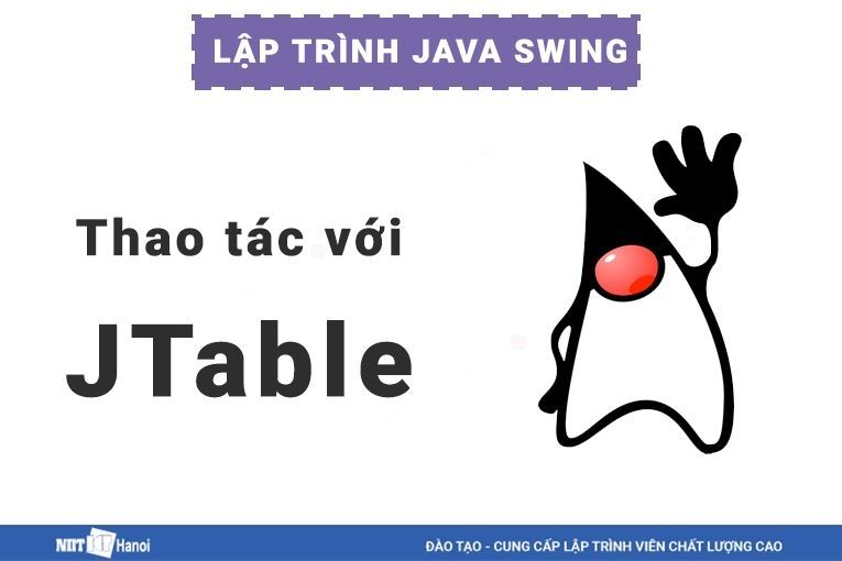 Hướng dẫn thao tác với JTable trong Java | Lập trình Java Swing