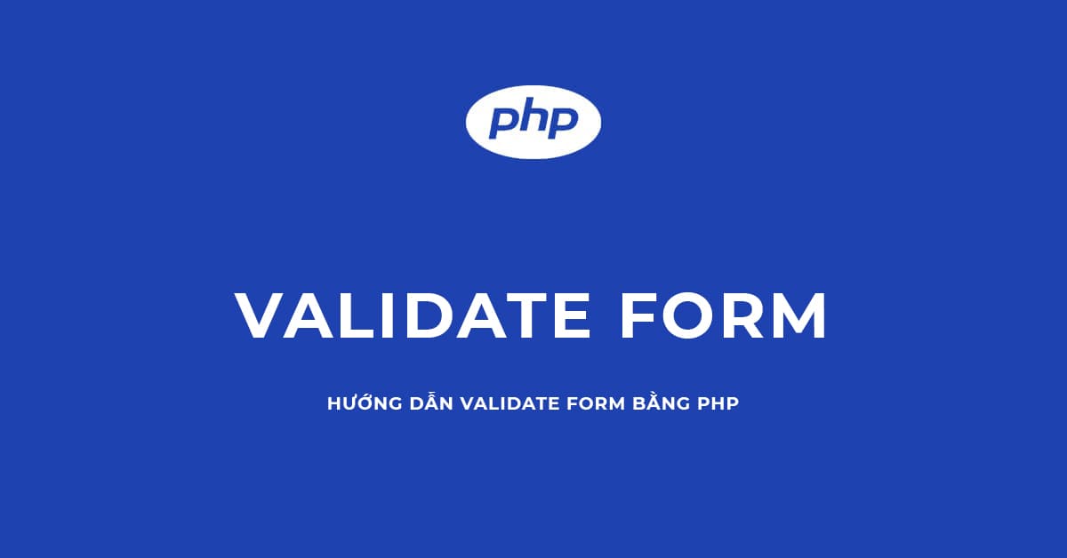 Hướng dẫn Validate form bằng cú pháp PHP và thẻ span