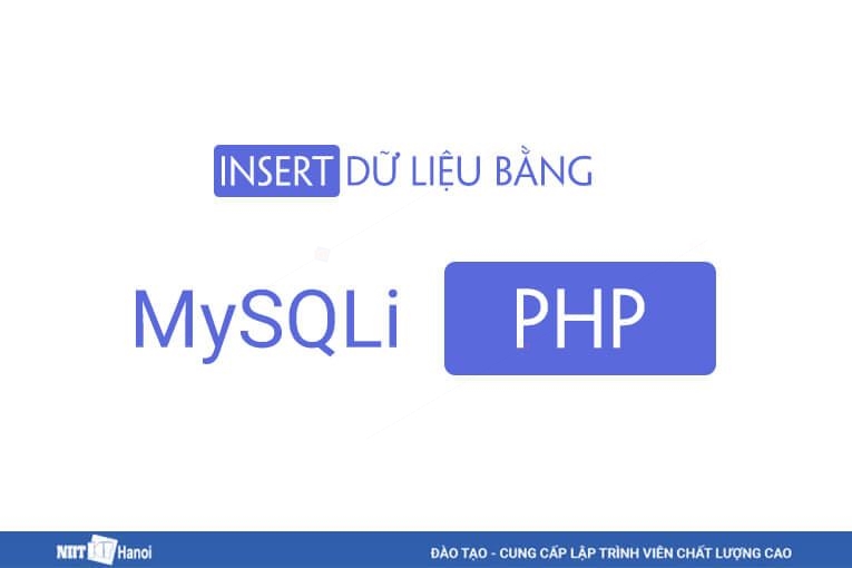 Hướng dẫn insert dữ liệu bằng MySQLi - Tự học lập trình PHP