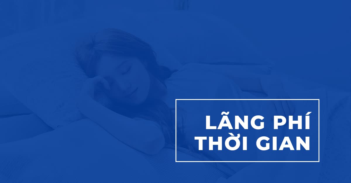 10 Sai Lầm của SV năm Nhất: Lãng phí thời gian