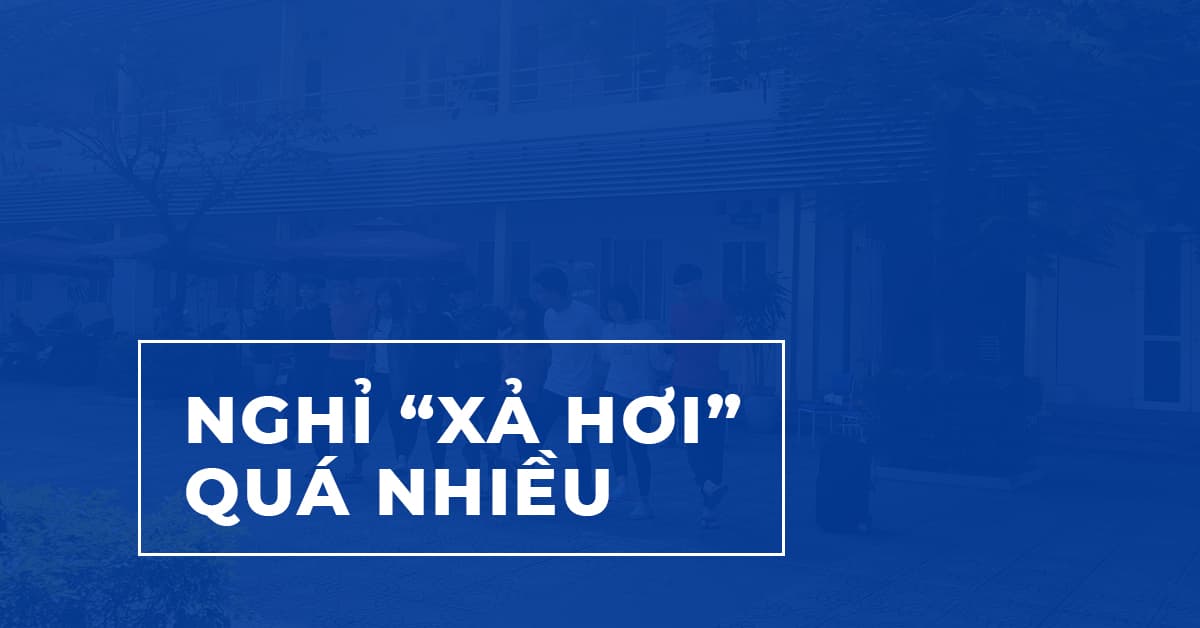 10 Sai Lầm của SV năm Nhất: Nghỉ xả hơi quá nhiều