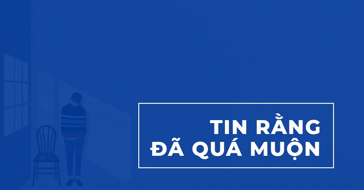 10 Sai Lầm của SV năm Nhất: Tin rằng đã quá muộn