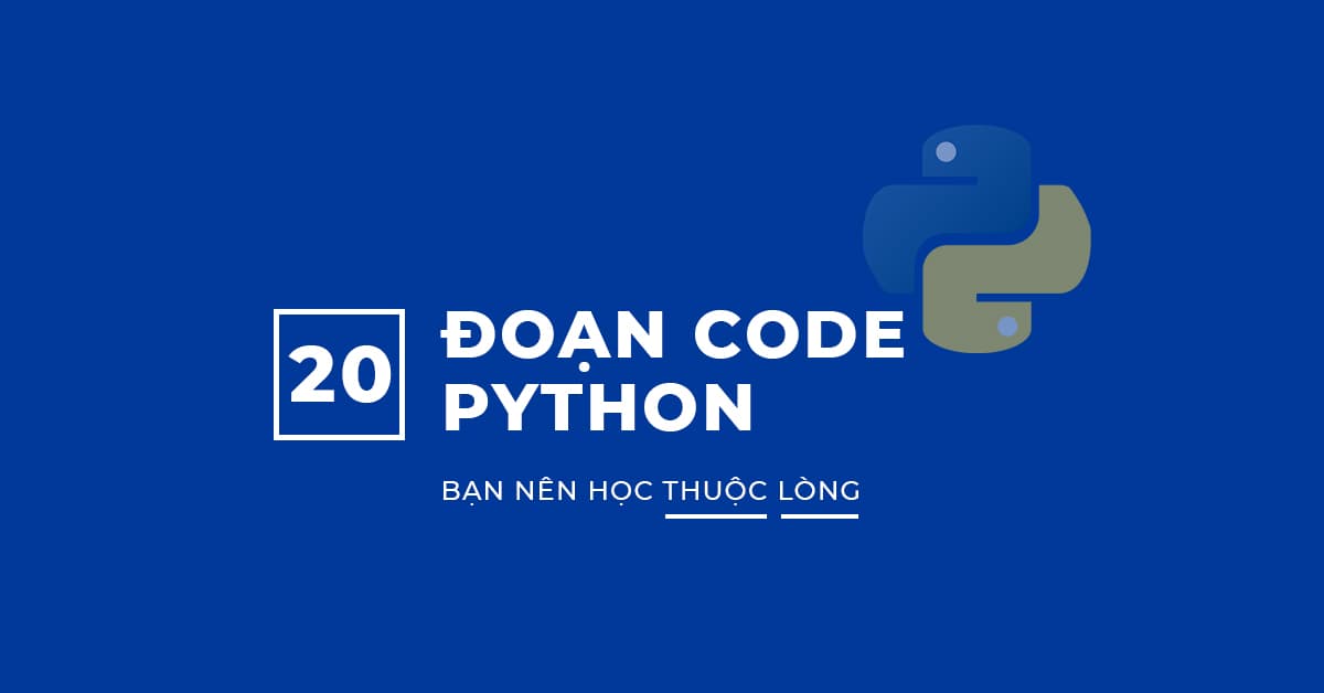 20 đoạn code Python bạn nên học thuộc lòng