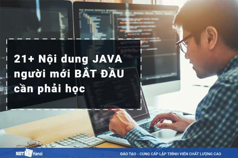 21 + Nội dung cần phải học cho người mới bắt đầu học lập trình Java