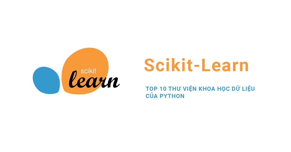 Top 10 Thư viện Khoa học dữ liệu của Python: #5 Scikit-Learn