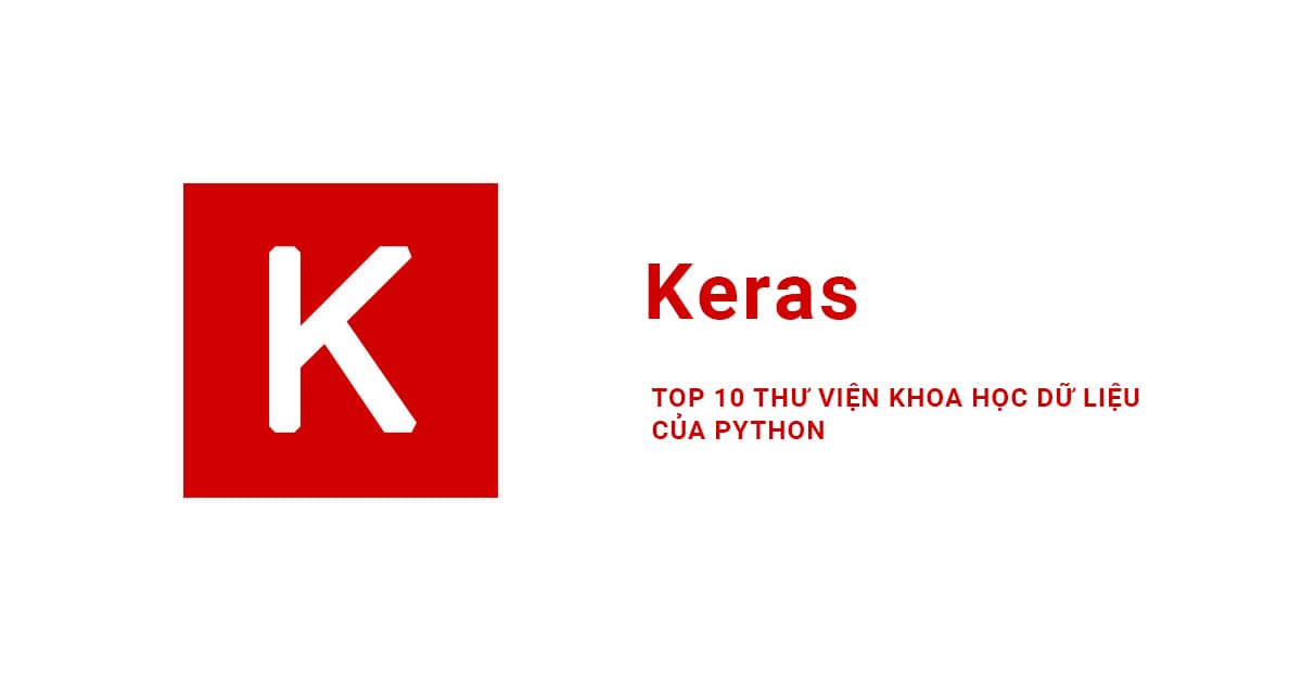 Top 10 Thư viện Khoa học dữ liệu của Python: #7 Keras