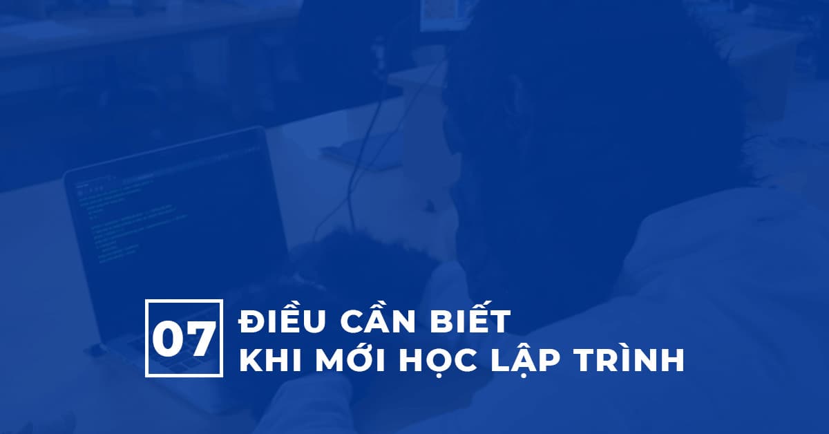 7 Điều cần biết khi mới học lập trình