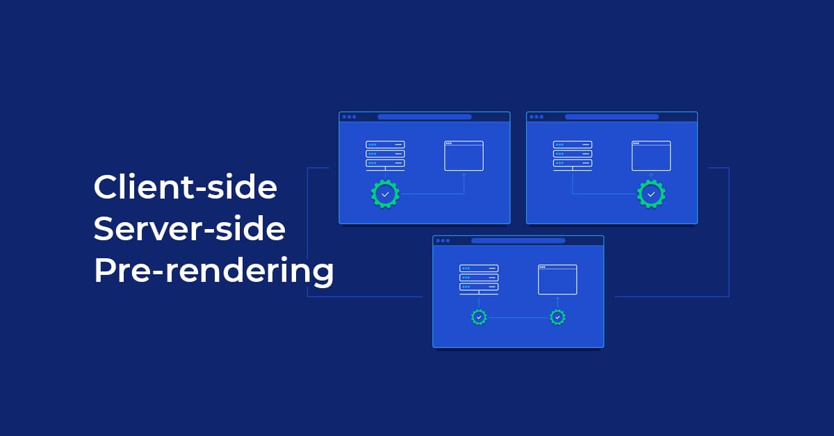 Client-side vs Server-side vs Pre-rendering: Nên dùng cái nào?